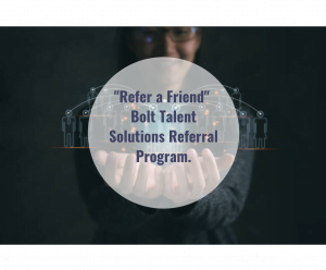 Refer a friend with Bolt Talent Solutions Referral Program